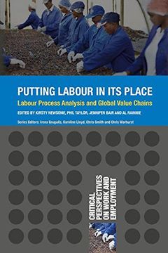 portada Putting Labour in its Place: Labour Process Analysis and Global Value Chains (Critical Perspectives on Work and Employment)
