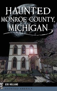 portada Haunted Monroe County, Michigan (en Inglés)