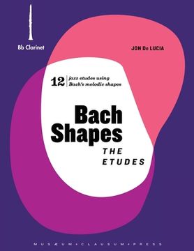 portada Bach Shapes: The Etudes Bb Clarinet Edition with Backing Tracks: The Etudes Bb Clarinet Edition (in English)