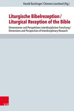 portada Liturgische Bibelrezeption/Liturgical Reception of the Bible: Dimensionen Und Perspektiven Interdisziplinarer Forschung/Dimensions and Perspectives of (en Alemán)