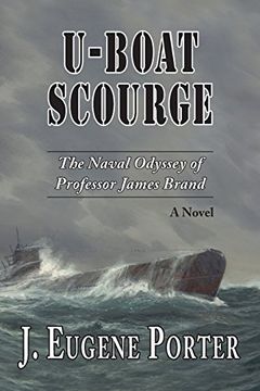 portada U-Boat Scourge: The Naval Odyssey of Professor James Brand (en Inglés)