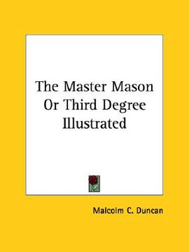 portada the master mason or third degree illustrated (in English)