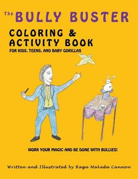 portada The Bully Buster Coloring and Activity Book: Work Your Magic & Get Finished with Bullies