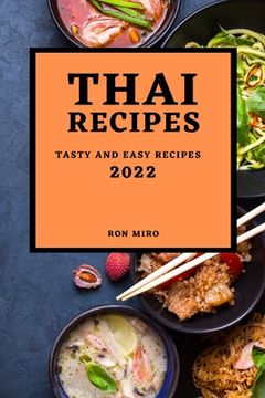 portada Thai Recipes 2022: Tasty and Easy Recipes (en Inglés)