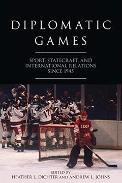 portada Diplomatic Games: Sport, Statecraft, and International Relations Since 1945 (Studies in Conflict, Diplomacy, and Peace) (in English)