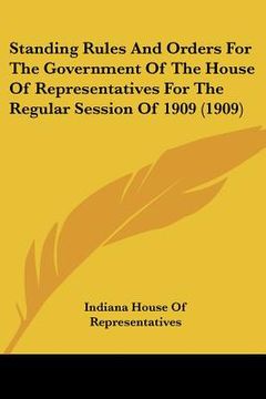 portada standing rules and orders for the government of the house of representatives for the regular session of 1909 (1909)