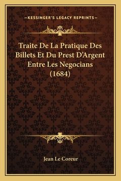 portada Traite De La Pratique Des Billets Et Du Prest D'Argent Entre Les Negocians (1684) (en Francés)