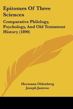 portada epitomes of three sciences: comparative philology, psychology, and old testament history (1890) (in English)