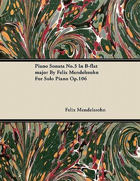 portada piano sonata no.3 in b-flat major by felix mendelssohn for solo piano op.106 (en Inglés)