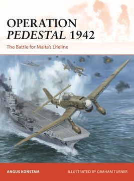 Operation Pedestal 1942: The Battle for Malta's Lifeline (en Inglés)