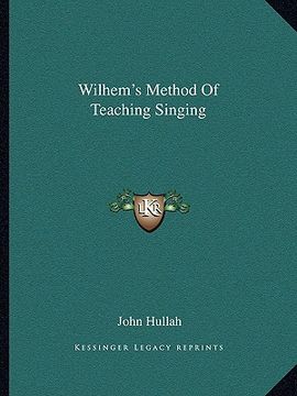 portada wilhem's method of teaching singing