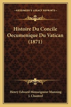 portada Histoire Du Concile Oecumenique Du Vatican (1871) (in French)