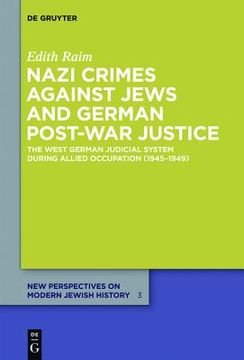 portada nazi crimes against jews and german post-war justice: the west german judicial system during allied occupation (1945-1949) (en Inglés)