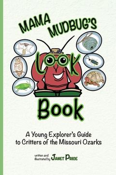 portada Mama Mudbug's Look Book: A Young Explorer's Guide to Critters of the Missouri Ozarks (en Inglés)