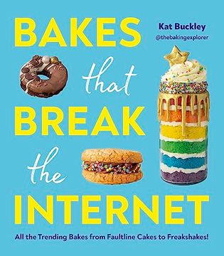 portada Bakes That Break the Internet: All the Trending Bakes From Faultline Cakes to Freakshakes! (in English)