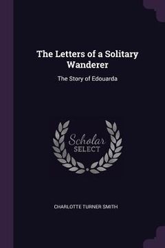 portada The Letters of a Solitary Wanderer: The Story of Edouarda (in English)