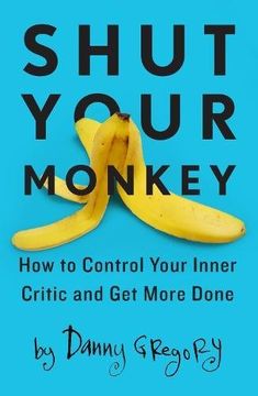 portada Shut Your Monkey: How to Control Your Inner Critic and Get More Done (en Inglés)