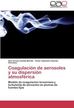 portada Coagulación de aerosoles y su dispersión atmosférica: Modelo de coagulación browniana y turbulenta de aerosoles en plumas de fuentes fijas