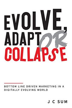 portada Evolve, Adapt or Collapse: Bottom Line Driven Marketing in a Digitally Evolving World (en Inglés)