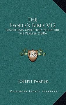 portada the people's bible v12: discourses upon holy scripture, the psalter (1880) (in English)