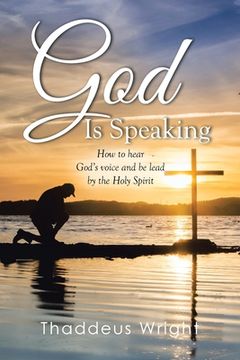 portada God Is Speaking: How to Hear God's Voice and Be Lead by the Holy Spirit (en Inglés)