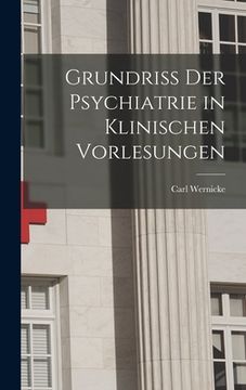 portada Grundriss Der Psychiatrie in Klinischen Vorlesungen (en Alemán)