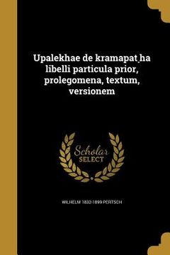 portada Upalekhae de kramapâṭha libelli particula prior, prolegomena, textum, versionem (en Latin)