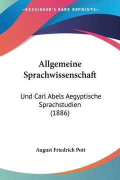 portada Allgemeine Sprachwissenschaft: Und Carl Abels Aegyptische Sprachstudien (1886) (en Alemán)