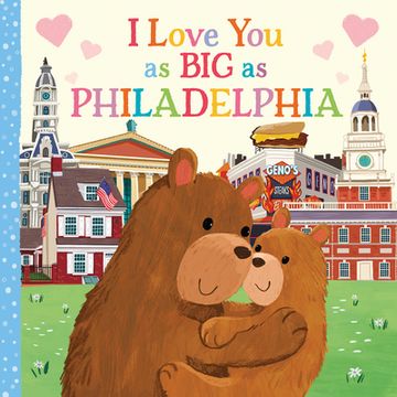 portada I Love you as big as Philadelphia: A Sweet Love Board Book for Toddlers With Baby Animals, the Perfect Mother's Day, Father's Day, or Shower Gift! 