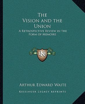 portada the vision and the union: a retrospective review in the form of memoirs