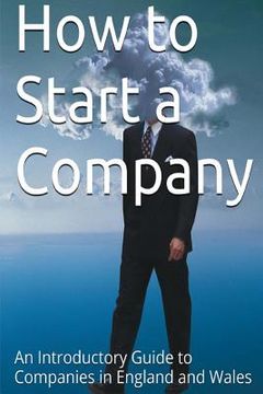 portada How to Start a Company: An Introductory Guide to Companies in England and Wales (en Inglés)