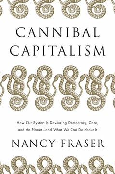 portada Cannibal Capitalism: How our System is Devouring Democracy, Care, and the Planet? And What we can do About it (en Inglés)