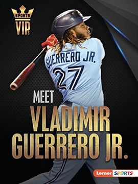 portada Meet Vladimir Guerrero Jr. Toronto Blue Jays Superstar (Sports Vips (Lerner ™ Sports)) 