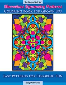 portada Marvelous Symmetry Patterns Coloring Book for Grown Ups: Easy Patterns for Coloring Fun (en Inglés)