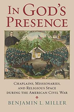 portada In God's Presence: Chaplains, Missionaries, and Religious Space During the American Civil war (Modern war Studies) (en Inglés)