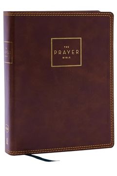 portada The Prayer Bible: Pray God’S Word Cover to Cover (Nkjv, Brown Leathersoft, red Letter, Comfort Print) (en Inglés)