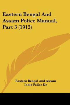 portada eastern bengal and assam police manual, part 3 (1912) (en Inglés)