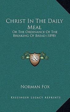 portada christ in the daily meal: or the ordinance of the breaking of bread (1898)