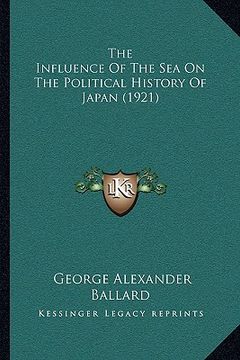portada the influence of the sea on the political history of japan (1921) (en Inglés)
