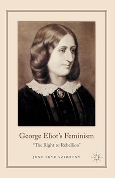 portada George Eliot's Feminism: The Right to Rebellion (en Inglés)