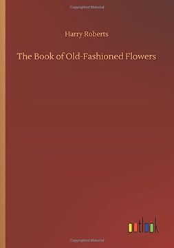 portada The Book of Old-Fashioned Flowers (in English)