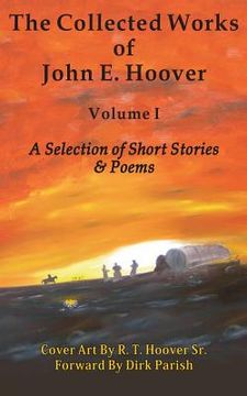 portada The Collected Works of John E. Hoover, Volume I: Selected Short Stories & Poems (in English)