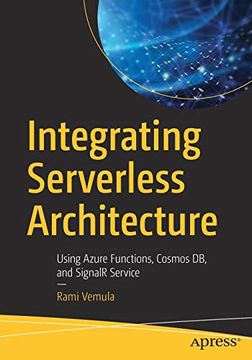 portada Integrating Serverless Architecture: Using Azure Functions, Cosmos db, and Signalr Service (en Inglés)