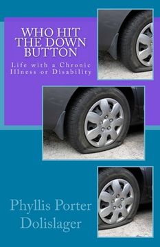 portada Who Hit the Down Button: Life with a Chronic Illness or Disability (en Inglés)