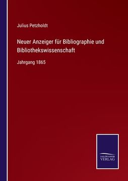 portada Neuer Anzeiger für Bibliographie und Bibliothekswissenschaft: Jahrgang 1865 (en Alemán)