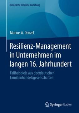 portada Resilienz-Management in Unternehmen im Langen 16. Jahrhundert: Fallbeispiele aus Oberdeutschen Familienhandelsgesellschaften -Language: German (en Alemán)