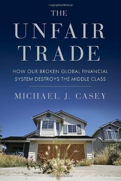 portada The Unfair Trade: How our Broken Global Financial System Destroys the Middle Class (en Inglés)
