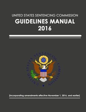 portada United States Sentencing Commission - Guidelines Manual - 2016 (Effective November 1, 2016)