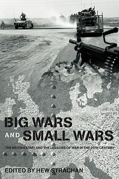 portada big wars and small wars: the british army and the lessons of war in the 20th century (en Inglés)