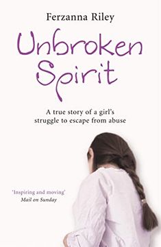 portada Unbroken Spirit: A True Story of a Girl's Struggle to Escape From Abuse: The True Story of a Girl's Struggle to Break Free (en Inglés)